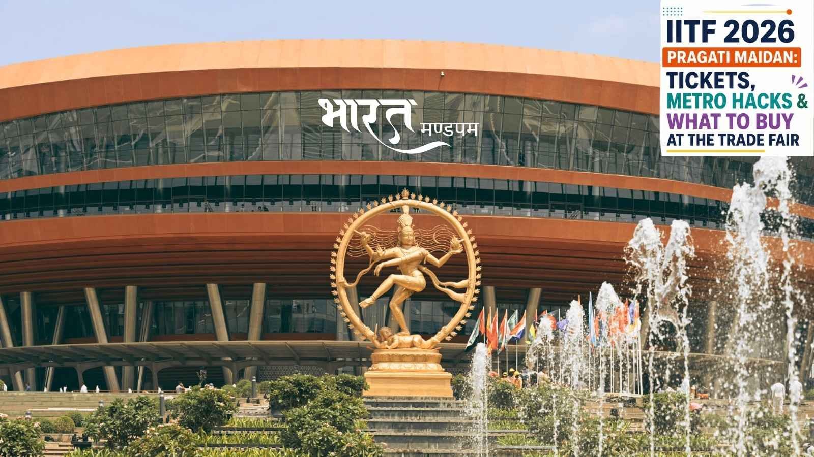 IITF 2026 Pragati Maidan: Tickets, Metro Hacks & What to Buy